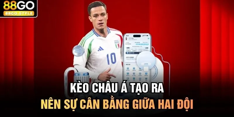 Kèo châu Á tạo ra nên sự cân bằng giữa hai đội