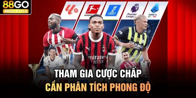 Tham gia cược chấp cần phân tích phong độ